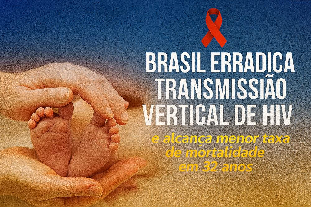 Brasil erradica transmissão vertical do HIV e alcança menor taxa de mortalidade em 32 anos